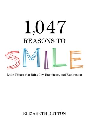 cover image of 1,047 Reasons to Smile: Little Things that Bring Joy, Happiness, and Excitement
